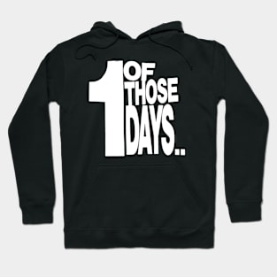 One of those Days Hoodie